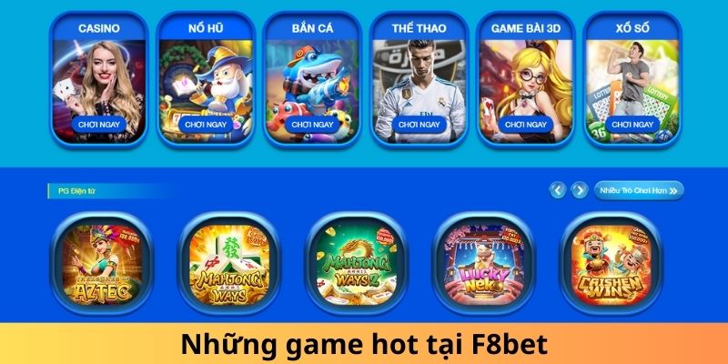 F8Bet & Liên Minh OKVIP - Đối Tác Chiến Lược Tạo Nên Cơ Hội Mới 3 Những game hot tại F8bet