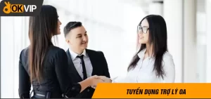 Thông Tin Tuyển Dụng Trợ Lý OA