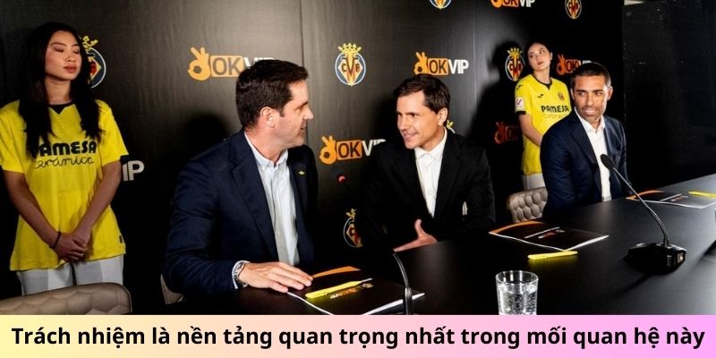 Villarreal FC Hợp Tác Với OKVIP 2 Trách nhiệm là nền tảng quan trọng nhất trong mối quan hệ này