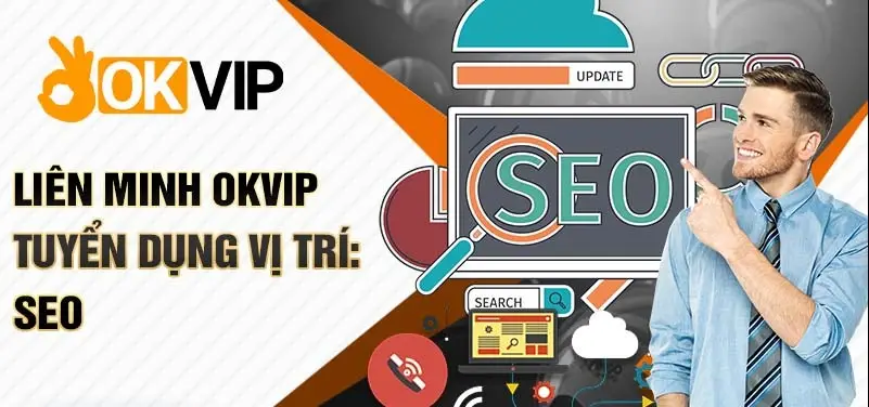 OKVIP Tuyển Dụng 15 Nhân Viên SEO Với Mức Lương Hấp Dẫn Lên Đến 50 Triệu Đồng