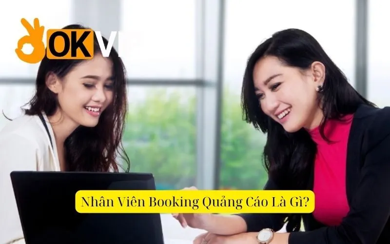 Nhân Viên Booking Quảng Cáo - Nghề Hot Cho Giới Trẻ Hiện Đại