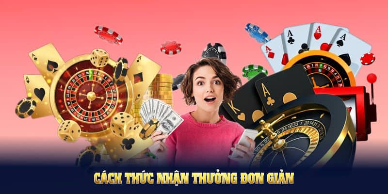 Cách thức nhận thưởng đơn giản