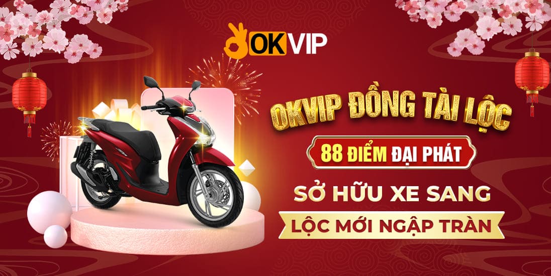 88 Điểm Đại Phát: Cơ Hội Sở Hữu SH125i Đón Tết Cùng OKVIP
