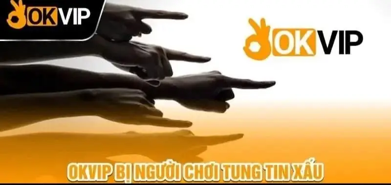 OKVIP bị đối thủ tung tin xấu
